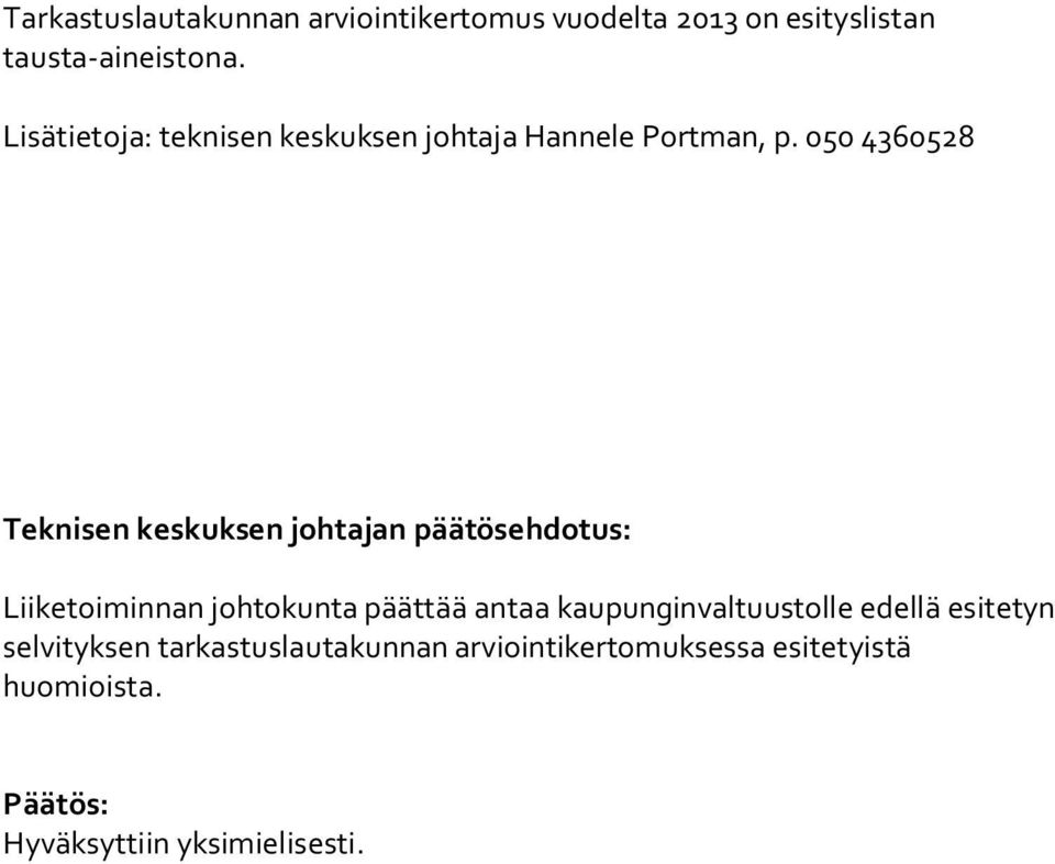 050 4360528 Teknisen keskuksen johtajan päätösehdotus: Liiketoiminnan johtokunta päättää antaa