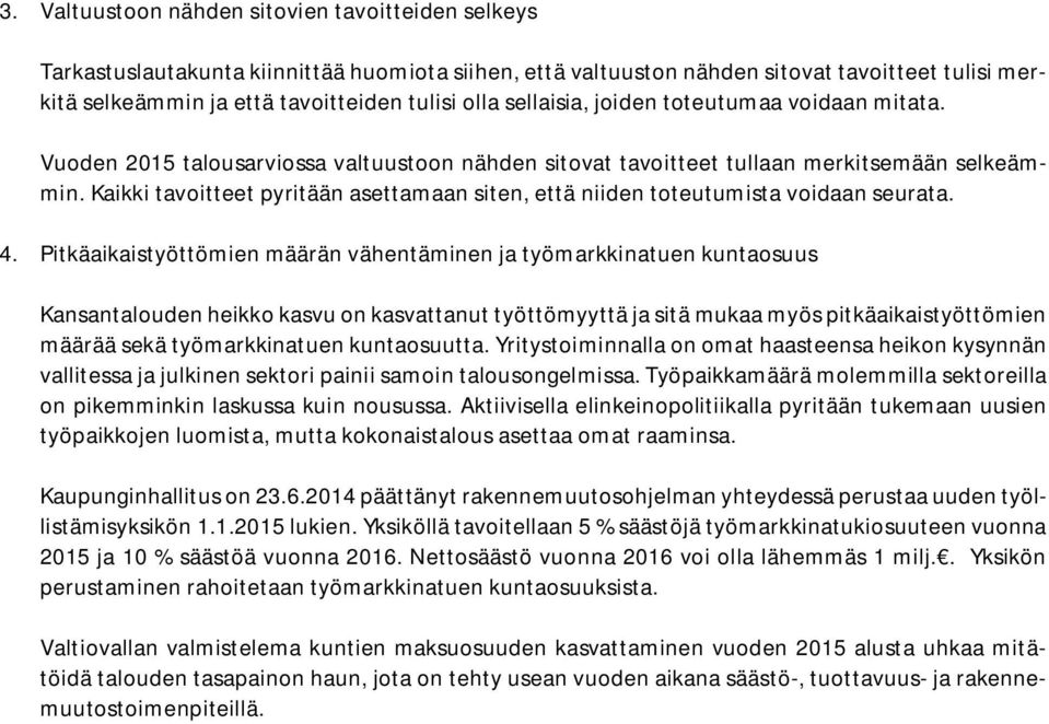 Kaikki tavoitteet pyritään asettamaan siten, että niiden toteutumista voidaan seurata. 4.