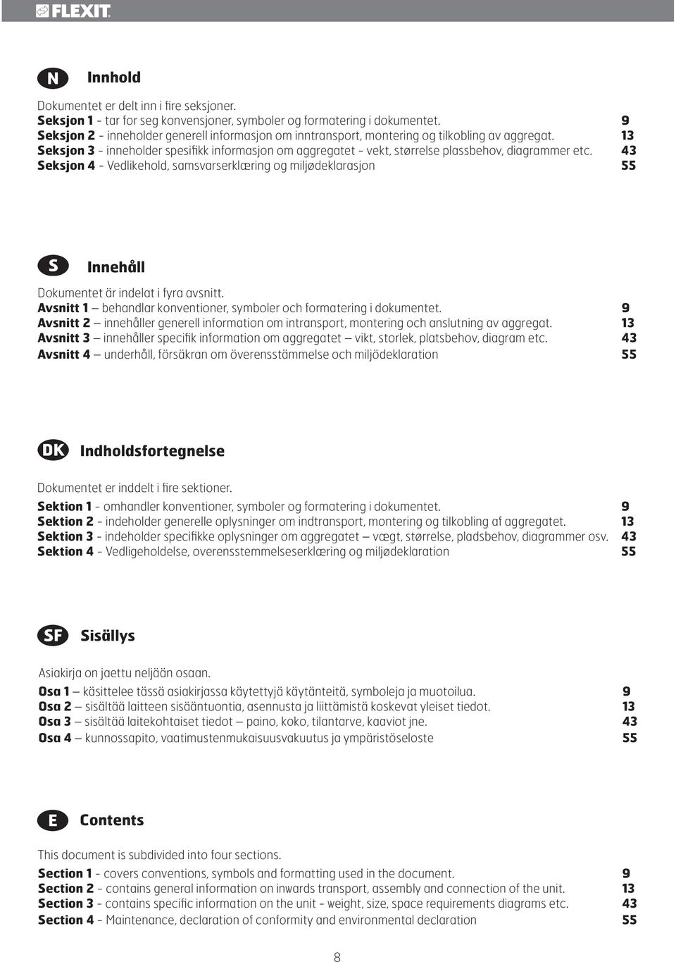 13 Seksjon 3 - inneholder spesifikk informasjon om aggregatet - vekt, størrelse plassbehov, diagrammer etc.