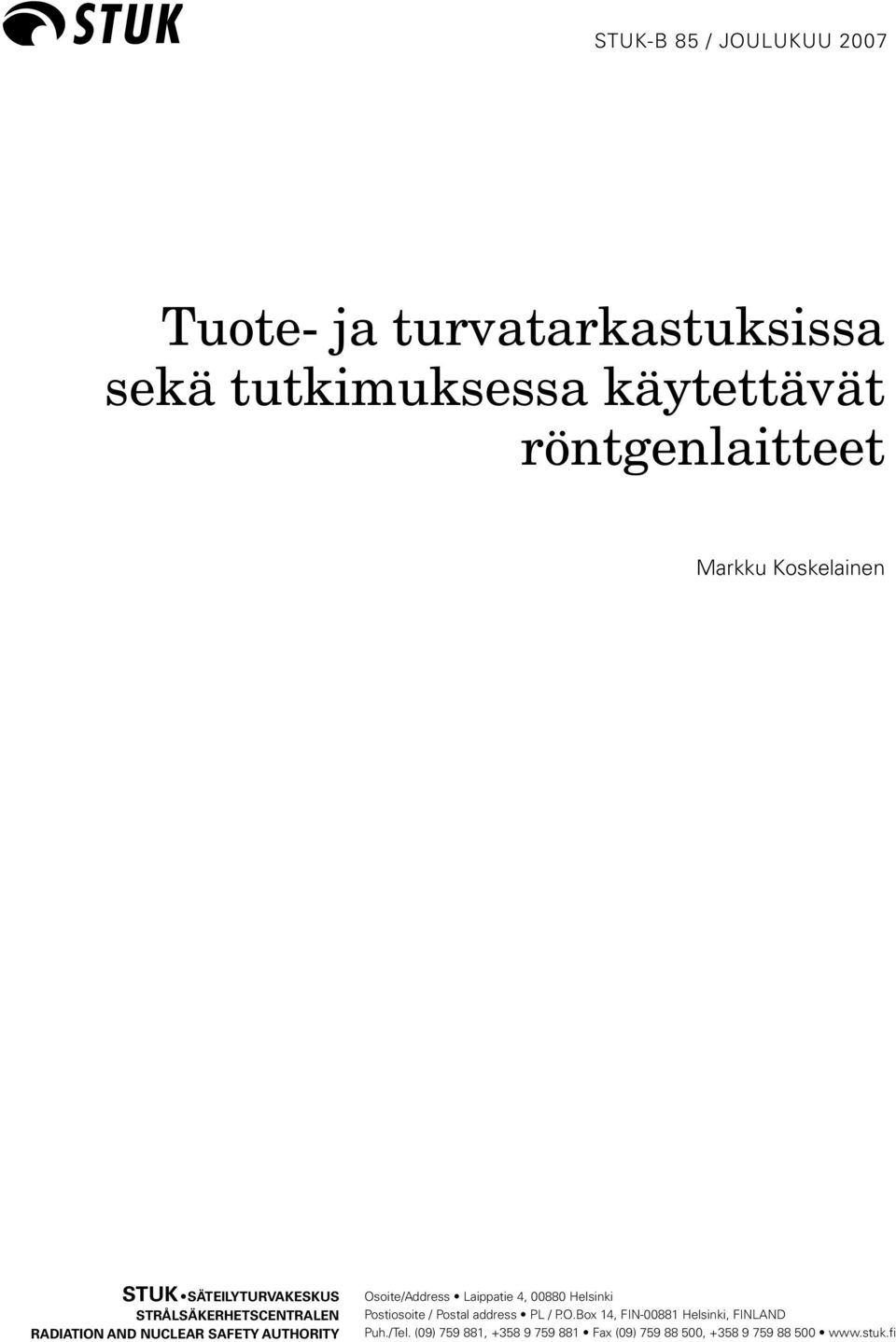 Osoite/Address Laippatie 4, 00880 Helsinki Postiosoite / Postal address PL / P.O.Box 14, FIN-00881 Helsinki, FINLAND Puh.