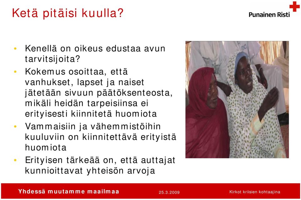 mikäli heidän tarpeisiinsa ei erityisesti kiinnitetä huomiota Vammaisiin ja