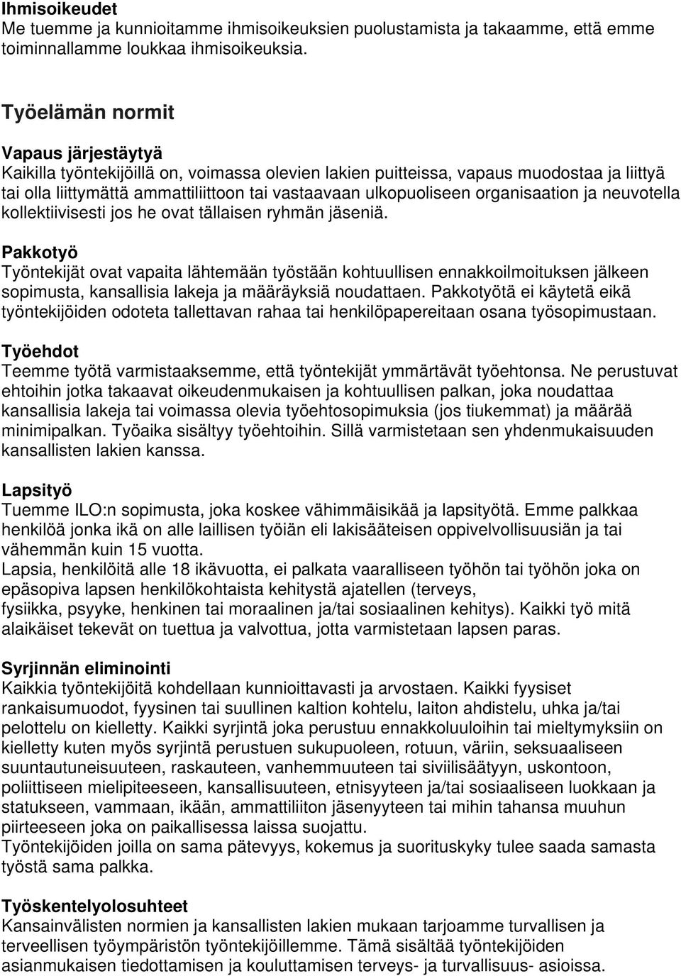 organisaation ja neuvotella kollektiivisesti jos he ovat tällaisen ryhmän jäseniä.