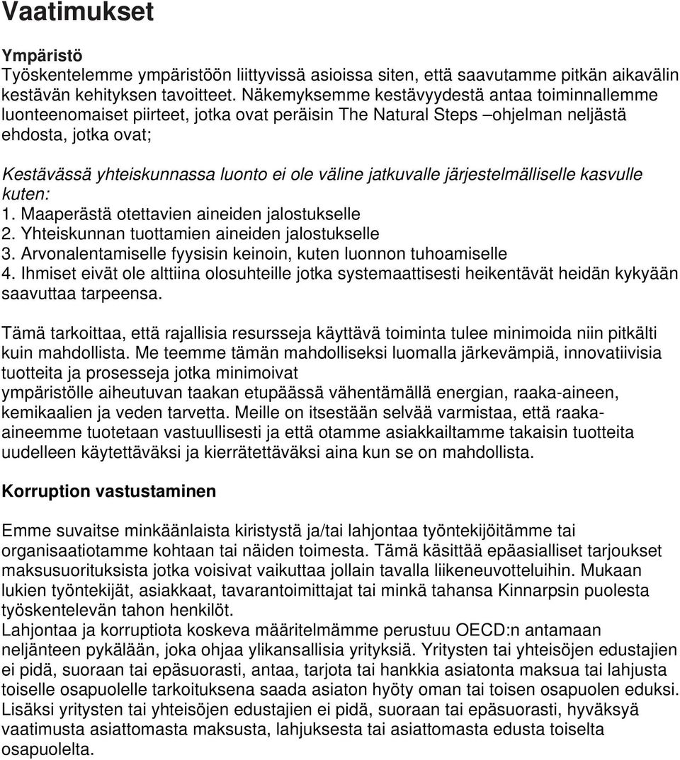 jatkuvalle järjestelmälliselle kasvulle kuten: 1. Maaperästä otettavien aineiden jalostukselle 2. Yhteiskunnan tuottamien aineiden jalostukselle 3.