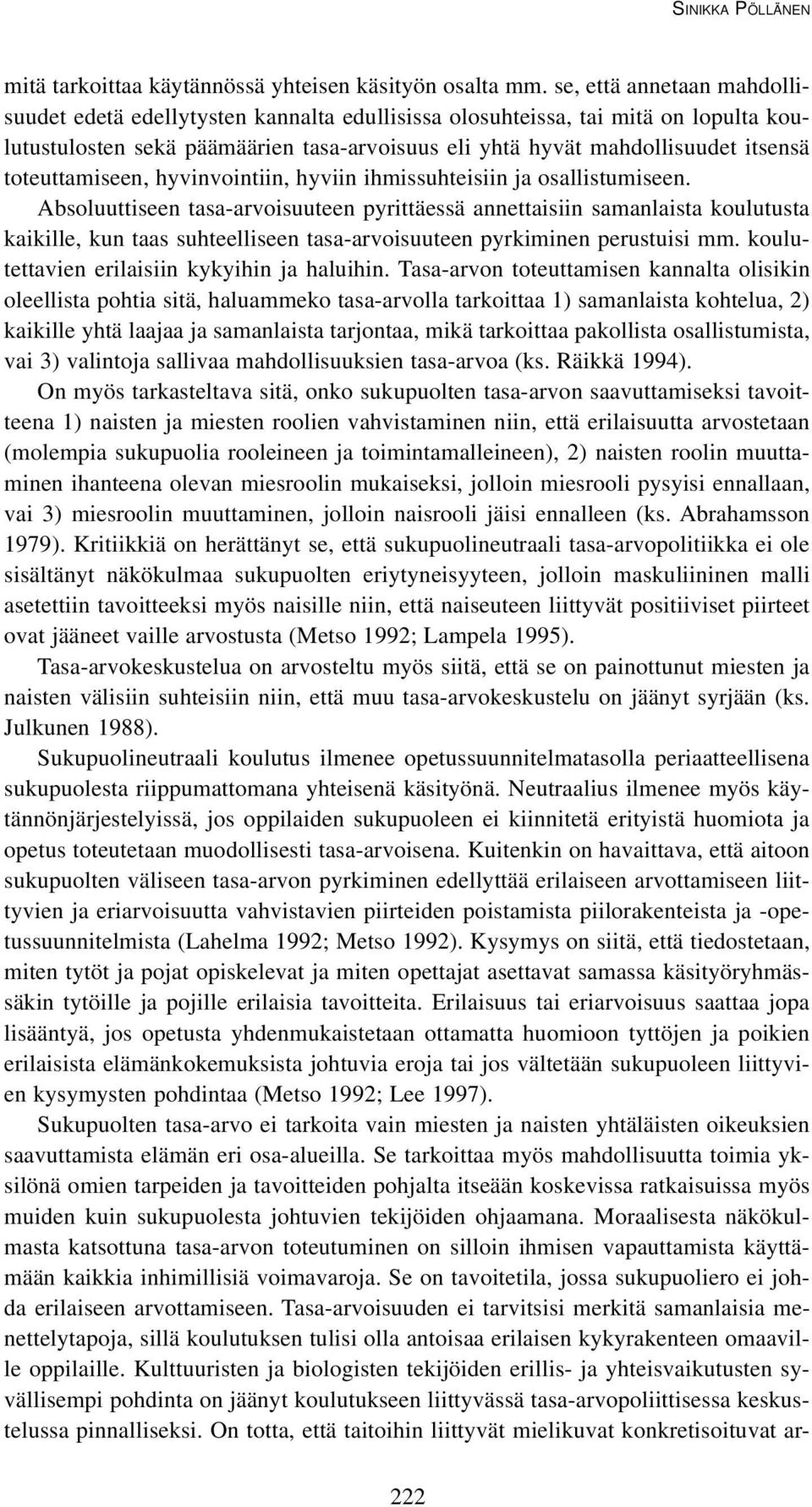 toteuttamiseen, hyvinvointiin, hyviin ihmissuhteisiin ja osallistumiseen.