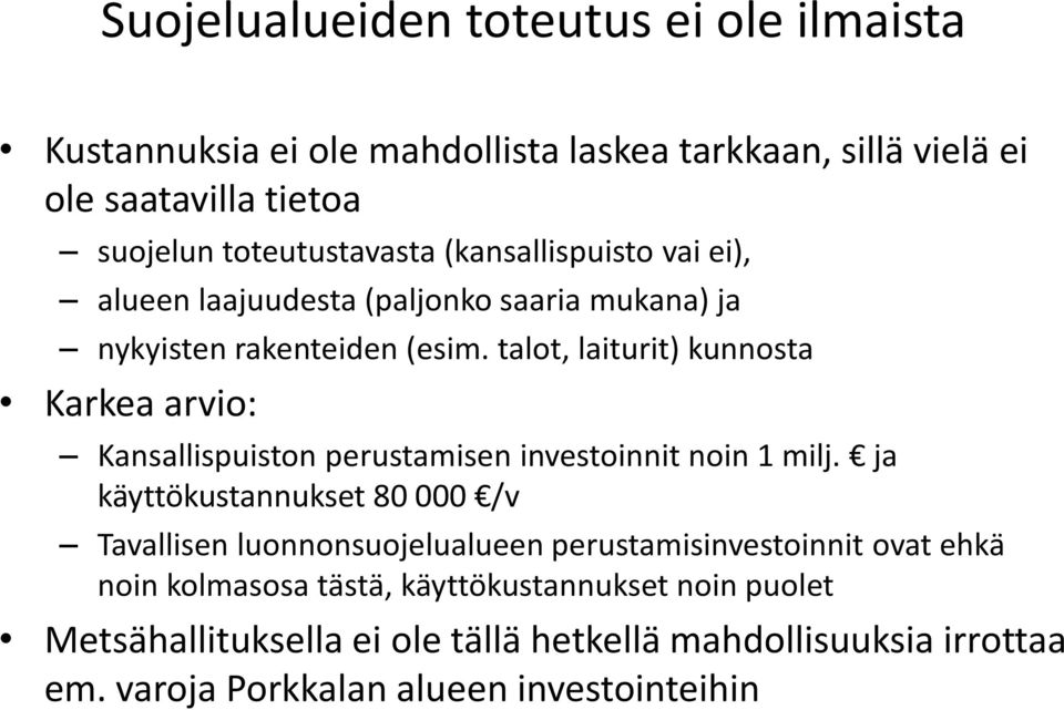 talot, laiturit) kunnosta Karkea arvio: Kansallispuiston perustamisen investoinnit noin 1 milj.