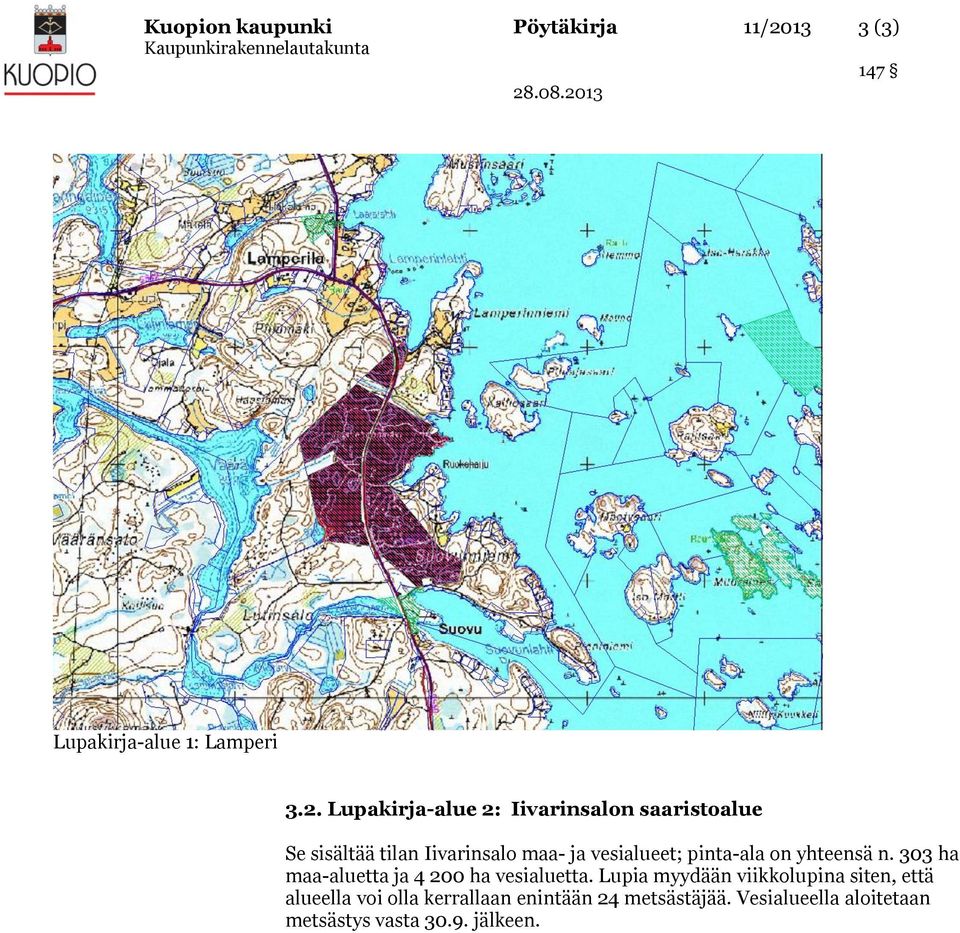 Lupakirja-alue 2: Iivarinsalon saaristoalue Se sisältää tilan Iivarinsalo maa- ja vesialueet;