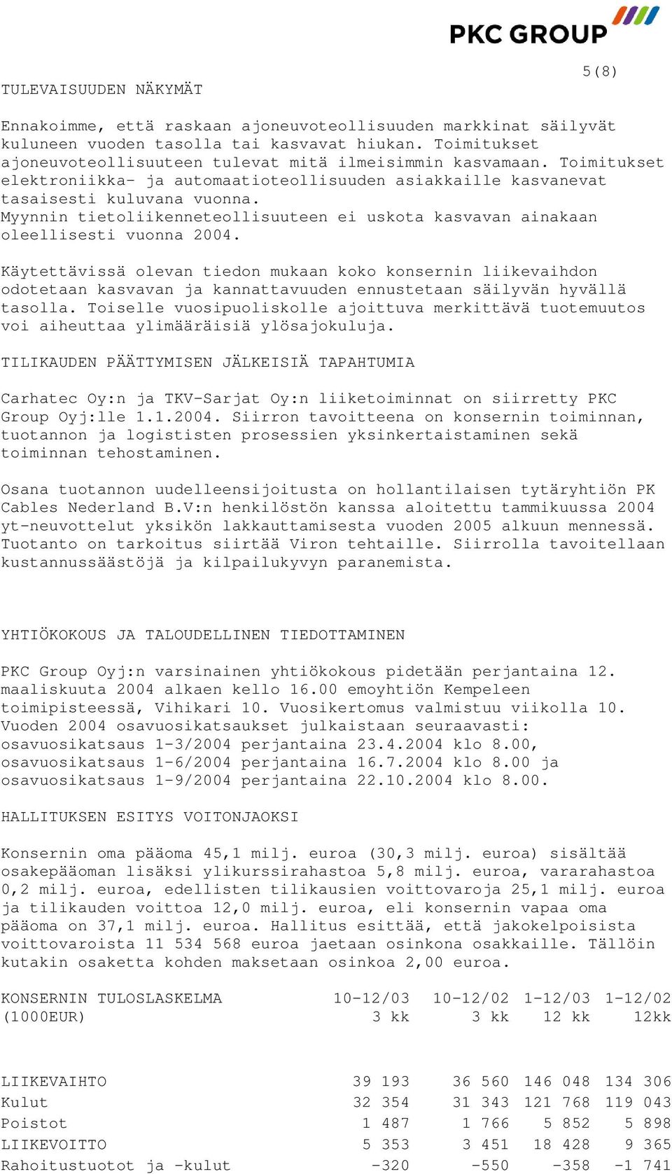 Myynnin tietoliikenneteollisuuteen ei uskota kasvavan ainakaan oleellisesti vuonna 2004.