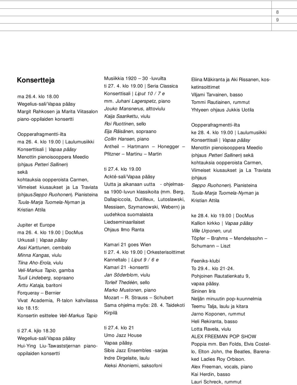 Pianisteina Tuula-Marja Tuomela-Nyman ja Kristian Attila Jupiter et Europe ma 26. 4. klo 19.