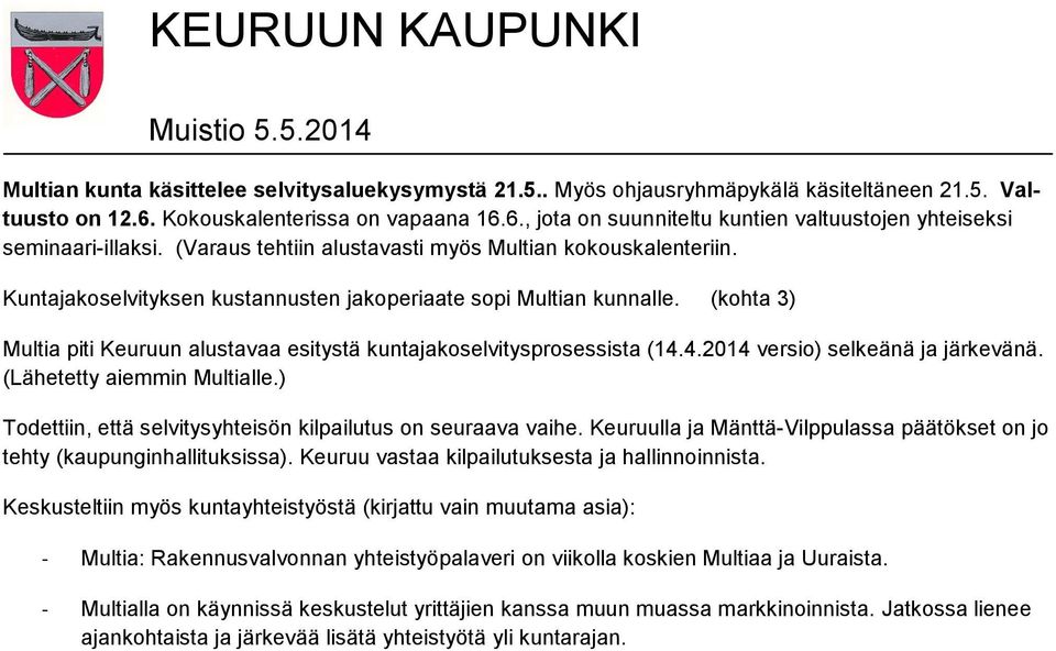 (kohta 3) Multia piti Keuruun alustavaa esitystä kuntajakoselvitysprosessista (14.4.2014 versio) selkeänä ja järkevänä. (Lähetetty aiemmin Multialle.