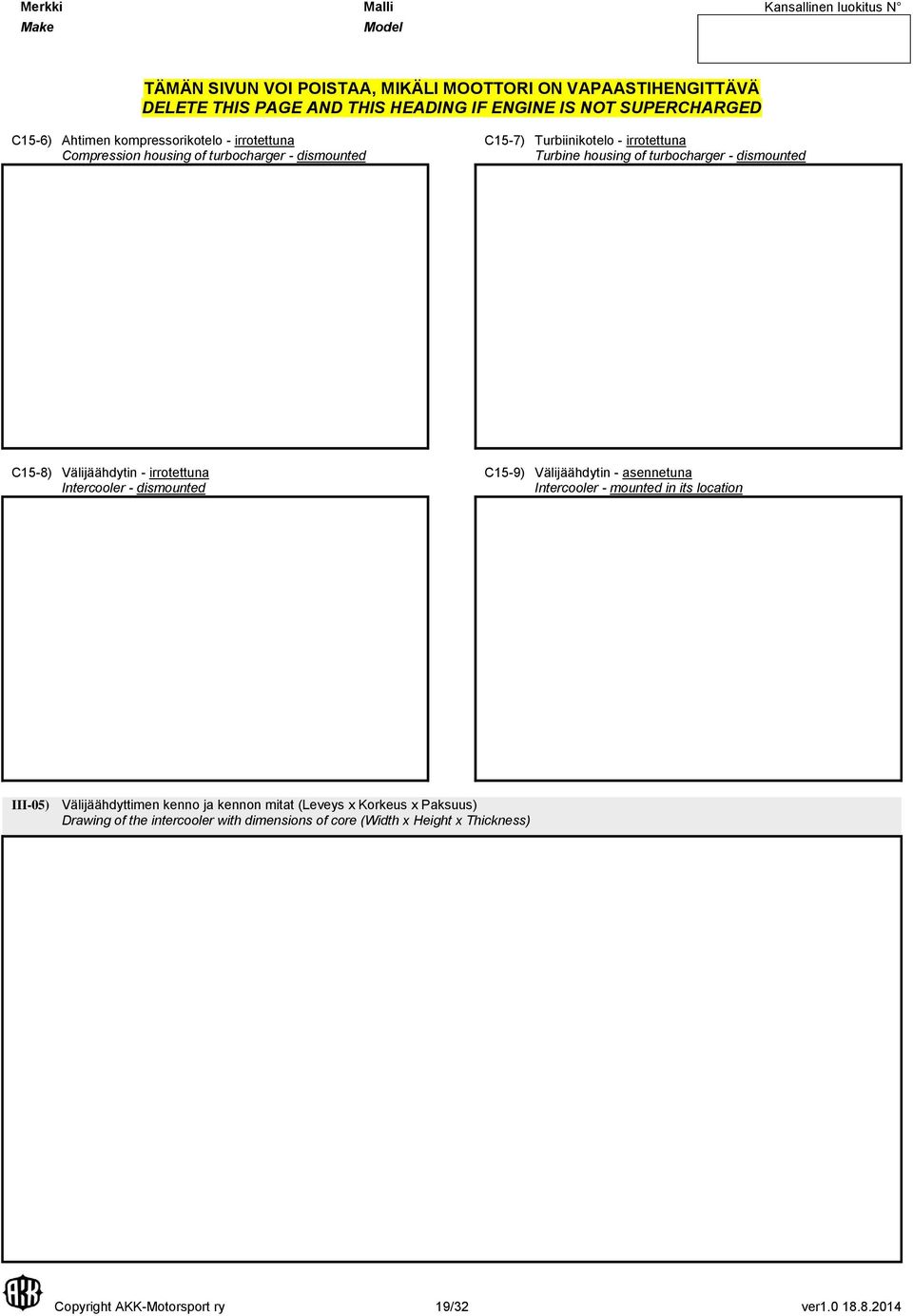 Välijäähdytin - irrotettuna Intercooler - dismounted C15-9) Välijäähdytin - asennetuna Intercooler - mounted in its location III-05) Välijäähdyttimen kenno ja