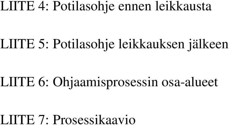 leikkauksen jälkeen LIITE 6: