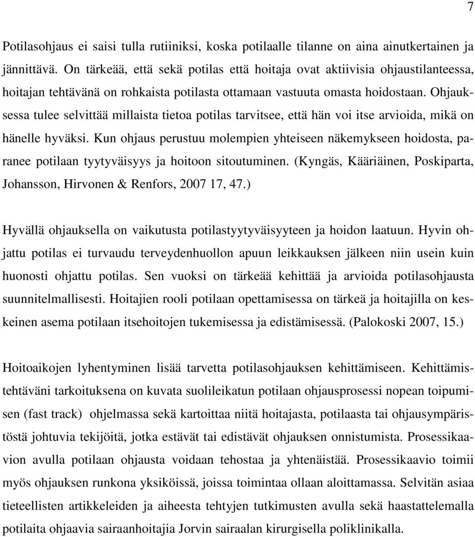 Ohjauksessa tulee selvittää millaista tietoa potilas tarvitsee, että hän voi itse arvioida, mikä on hänelle hyväksi.