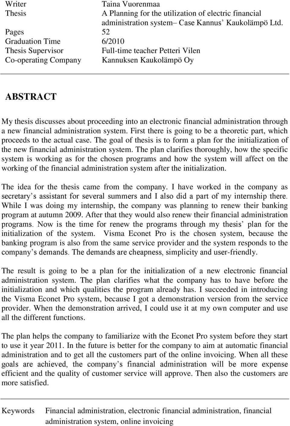 financial administration through a new financial administration system. First there is going to be a theoretic part, which proceeds to the actual case.