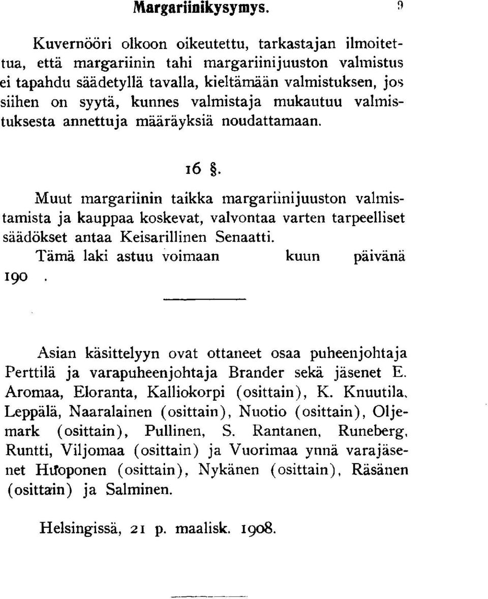 valmistaja mukautuu valmistuksesta annettuja määräyksiä noudattamaan. 16.