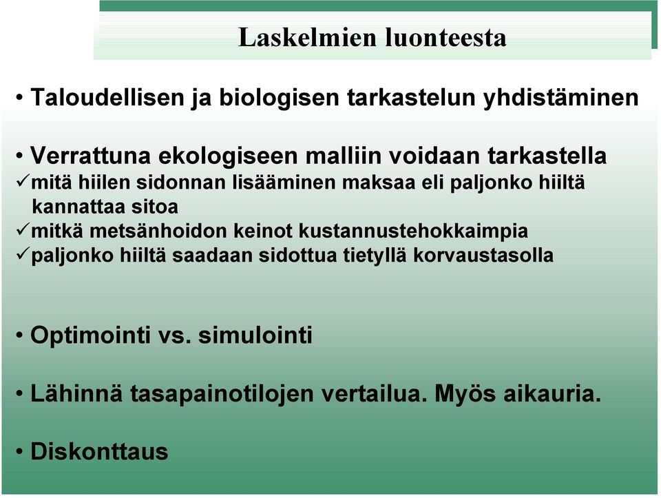 hiiltä kannattaa sitoa mitkä metsänhoidon keinot kustannustehokkaimpia paljonko hiiltä saadaan sidottua