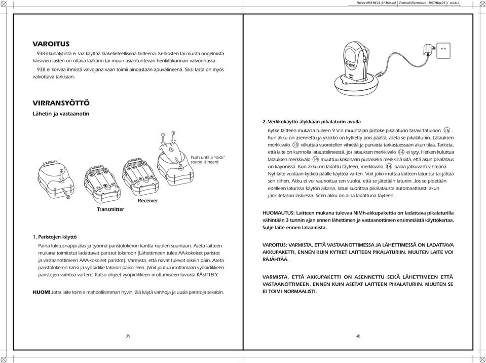 Siksi lasta on myös valvottava tarkkaan. VIRRANSYÖTTÖ Lähetin ja vastaanotin 1.