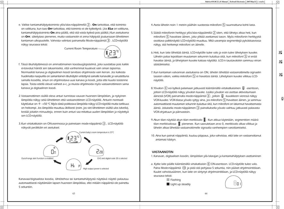 ) Kun asetuksena on OFF, säteilytaso pienenee, mutta vastaanotin ei anna hälytystä joutuessaan lähettimen kantaman ulkopuolelle. Vahvista valintasi painamalla Mode-näppäintä 3.