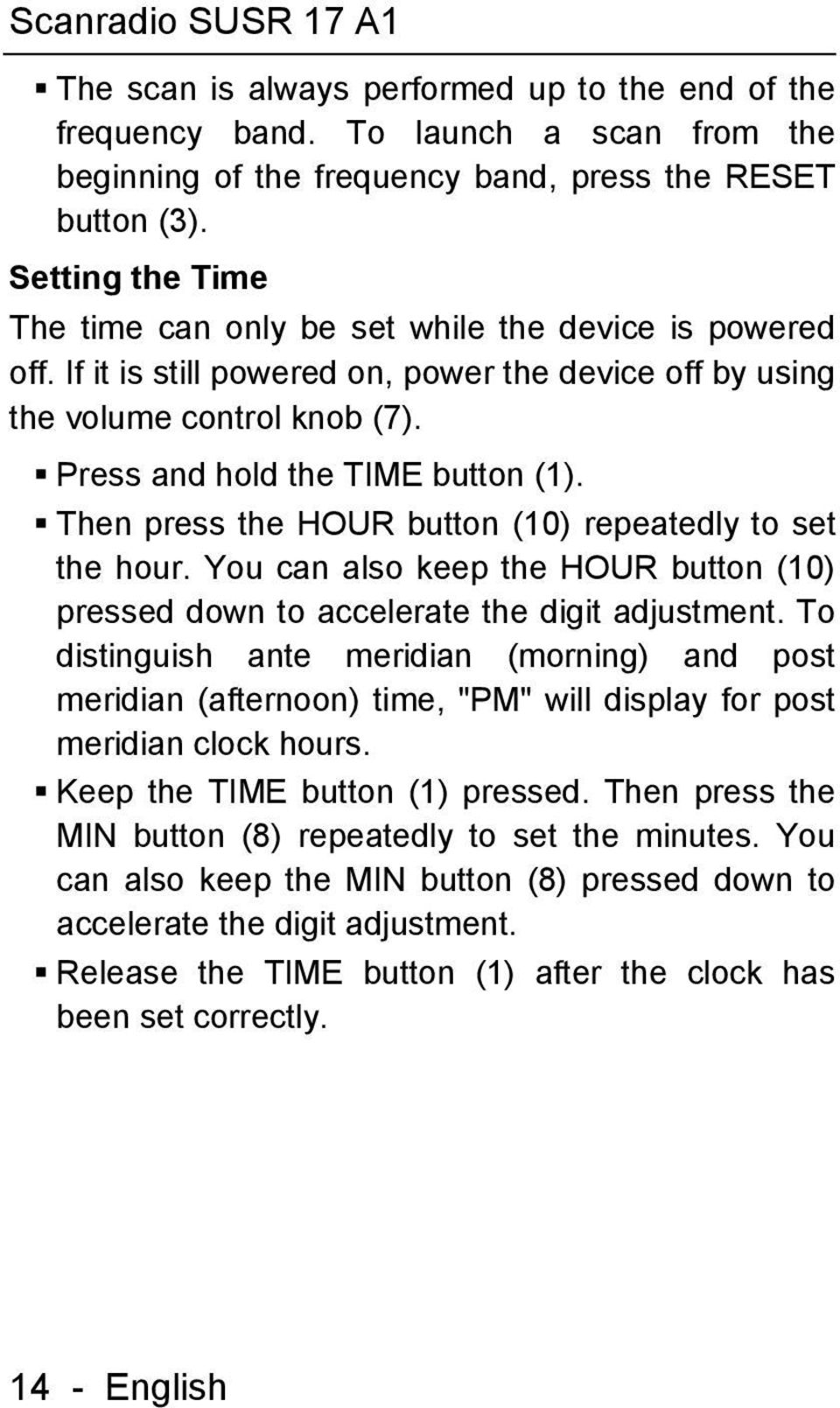 Then press the HOUR button (10) repeatedly to set the hour. You can also keep the HOUR button (10) pressed down to accelerate the digit adjustment.