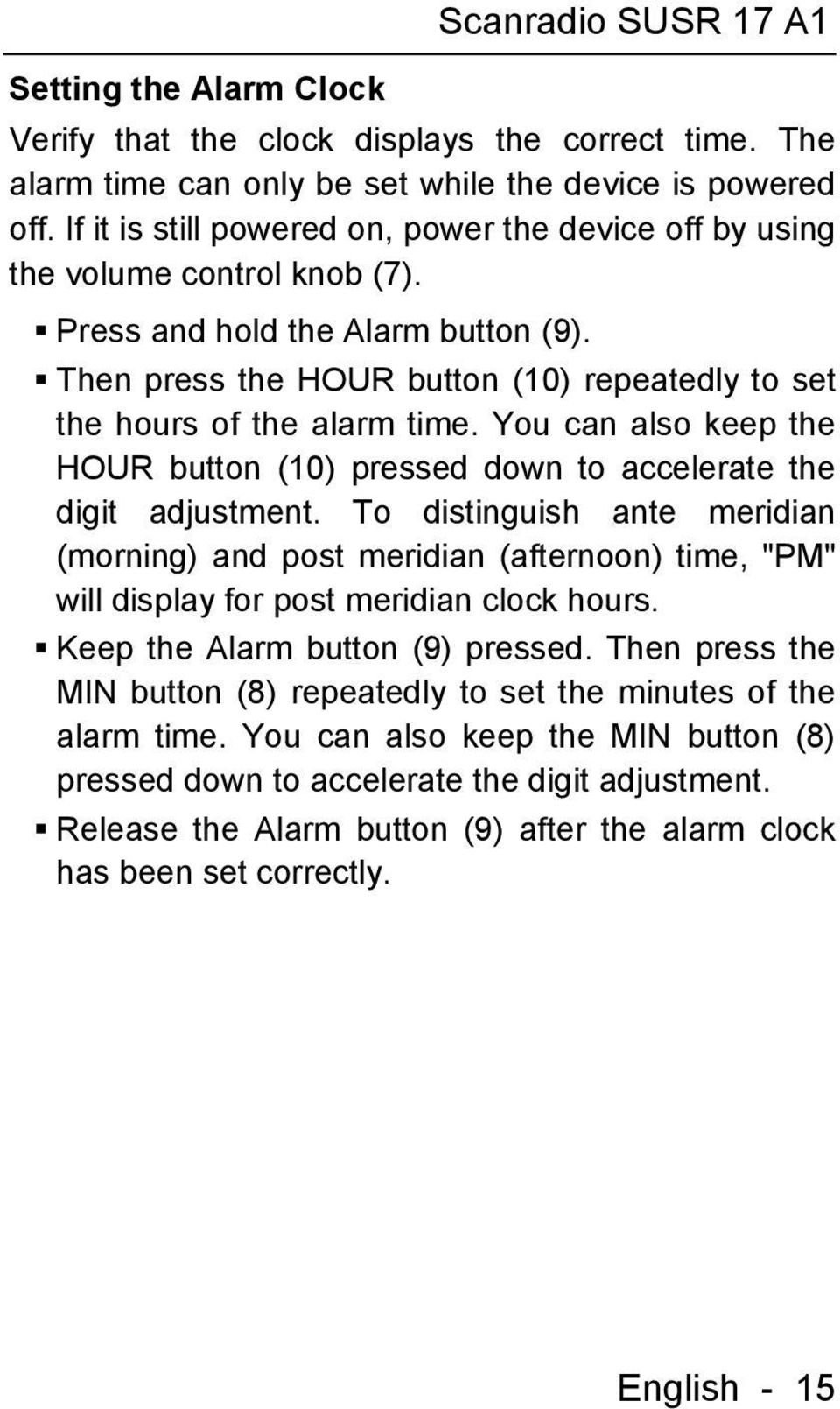 Then press the HOUR button (10) repeatedly to set the hours of the alarm time. You can also keep the HOUR button (10) pressed down to accelerate the digit adjustment.