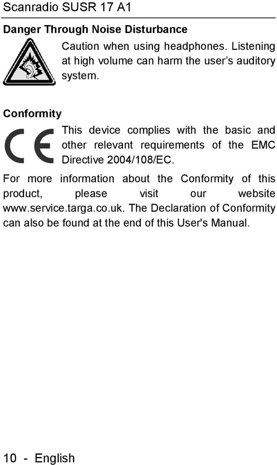 Conformity This device complies with the basic and other relevant requirements of the EMC Directive