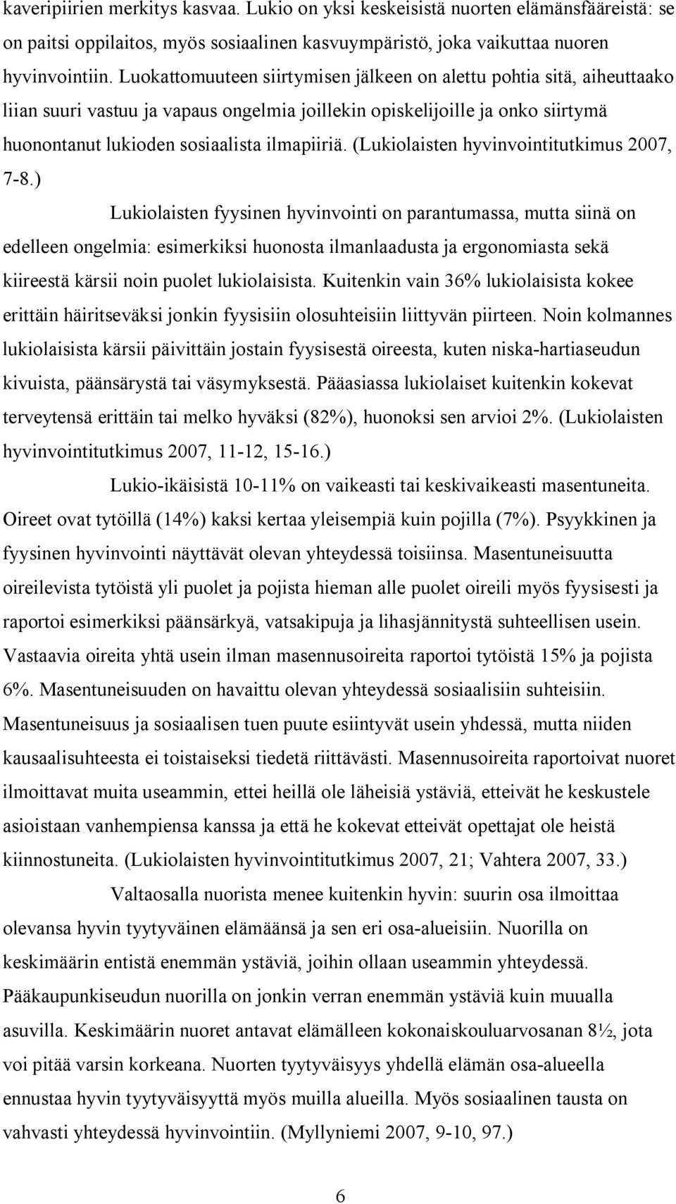 (Lukiolaisten hyvinvointitutkimus 2007, 7 8.