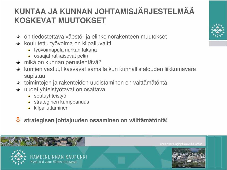 kuntien vastuut kasvavat samalla kun kunnallistalouden liikkumavara supistuu toimintojen ja rakenteiden uudistaminen on