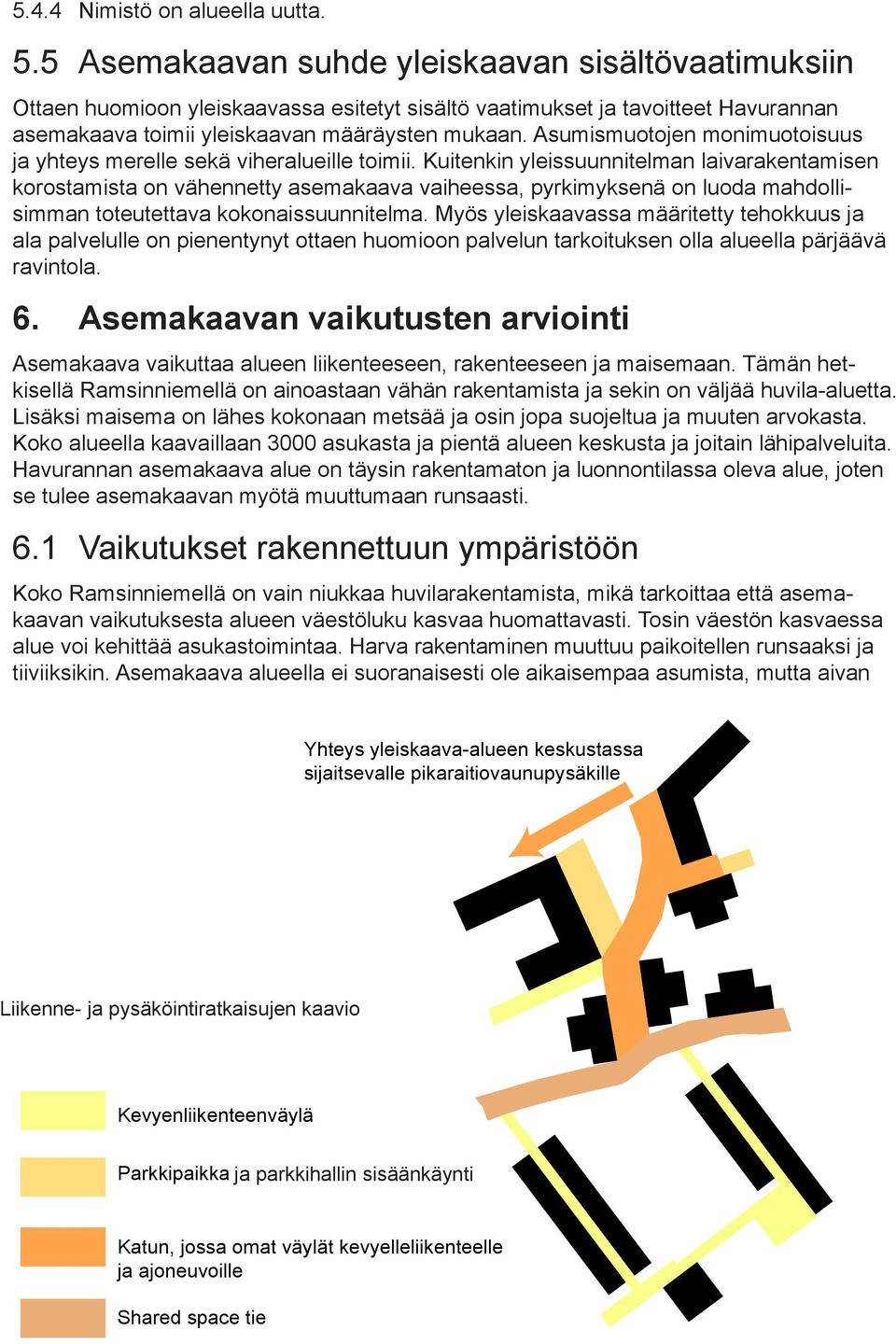 Asumismuotojen monimuotoisuus ja yhteys merelle sekä viheralueille toimii.