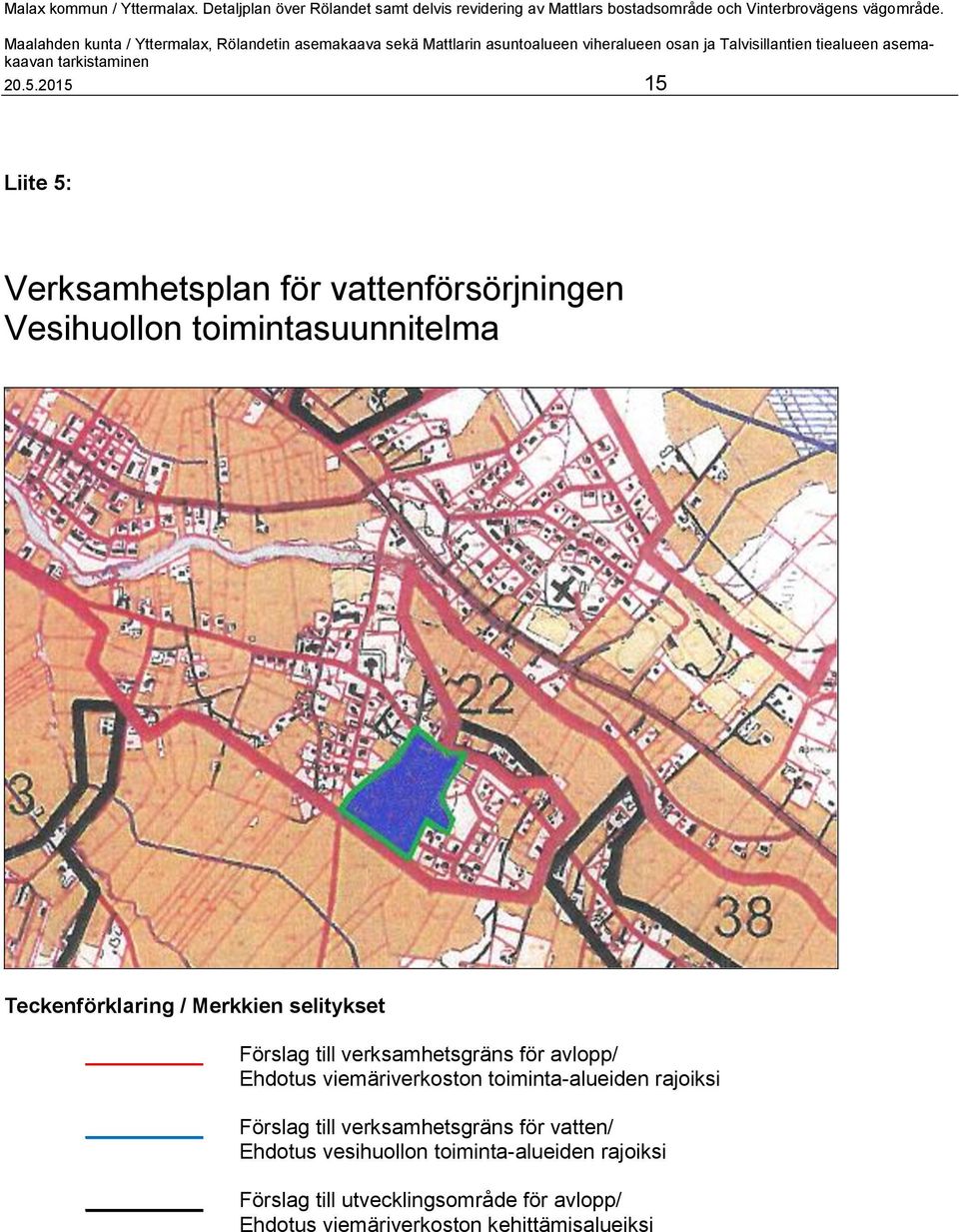viemäriverkoston toiminta-alueiden rajoiksi Förslag till verksamhetsgräns för vatten/ Ehdotus