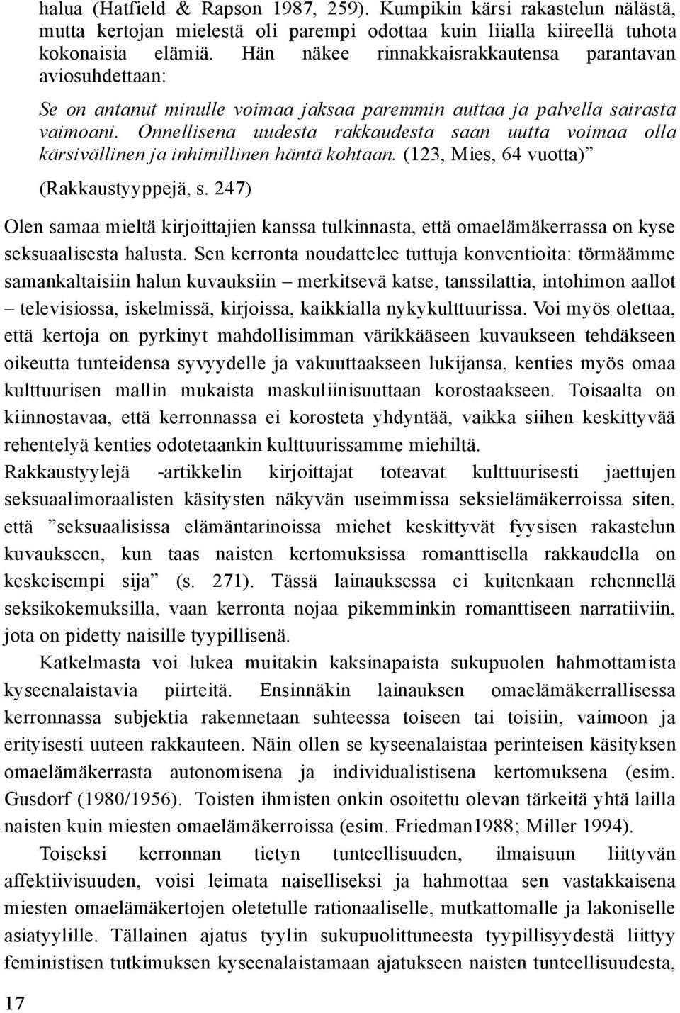 Onnellisena uudesta rakkaudesta saan uutta voimaa olla kärsivällinen ja inhimillinen häntä kohtaan. (123, Mies, 64 vuotta) (Rakkaustyyppejä, s.