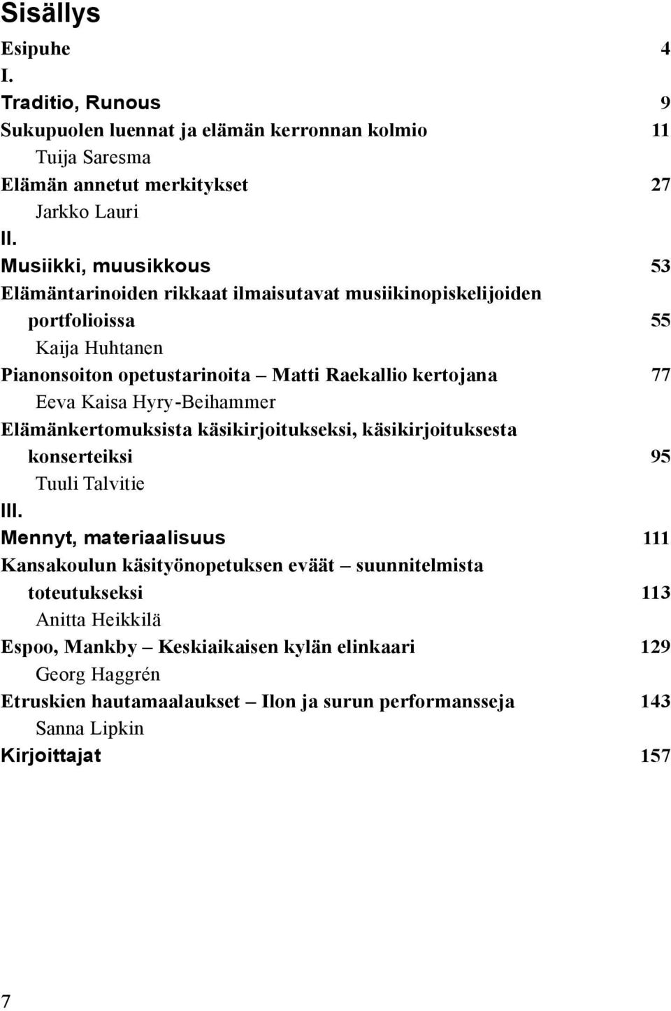 Eeva Kaisa Hyry-Beihammer Elämänkertomuksista käsikirjoitukseksi, käsikirjoituksesta konserteiksi 95 Tuuli Talvitie III.