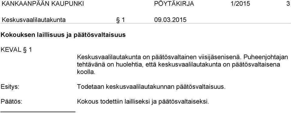 päätösvaltainen viisijäsenisenä.