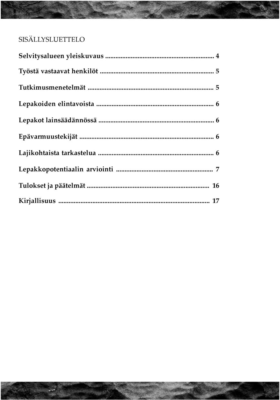 .. 6 Lepakot lainsäädännössä... 6 Epävarmuustekijät.