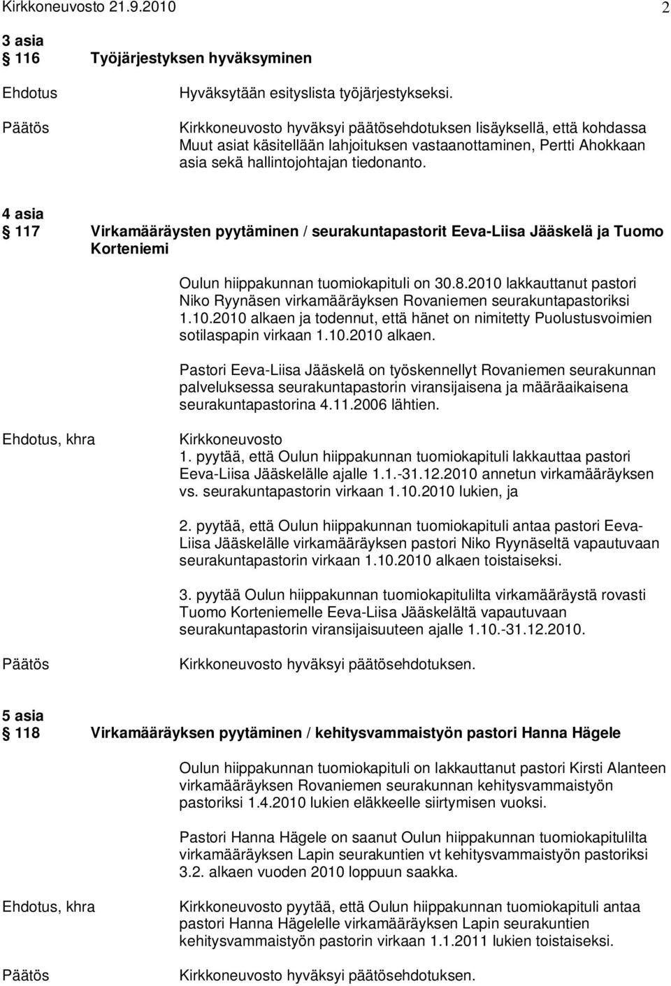 4 asia 117 Virkamääräysten pyytäminen / seurakuntapastorit Eeva-Liisa Jääskelä ja Tuomo Korteniemi Oulun hiippakunnan tuomiokapituli on 30.8.