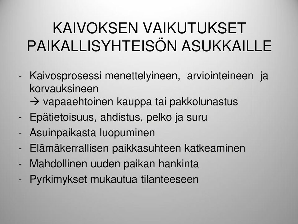 Epätietoisuus, ahdistus, pelko ja suru - Asuinpaikasta luopuminen - Elämäkerrallisen