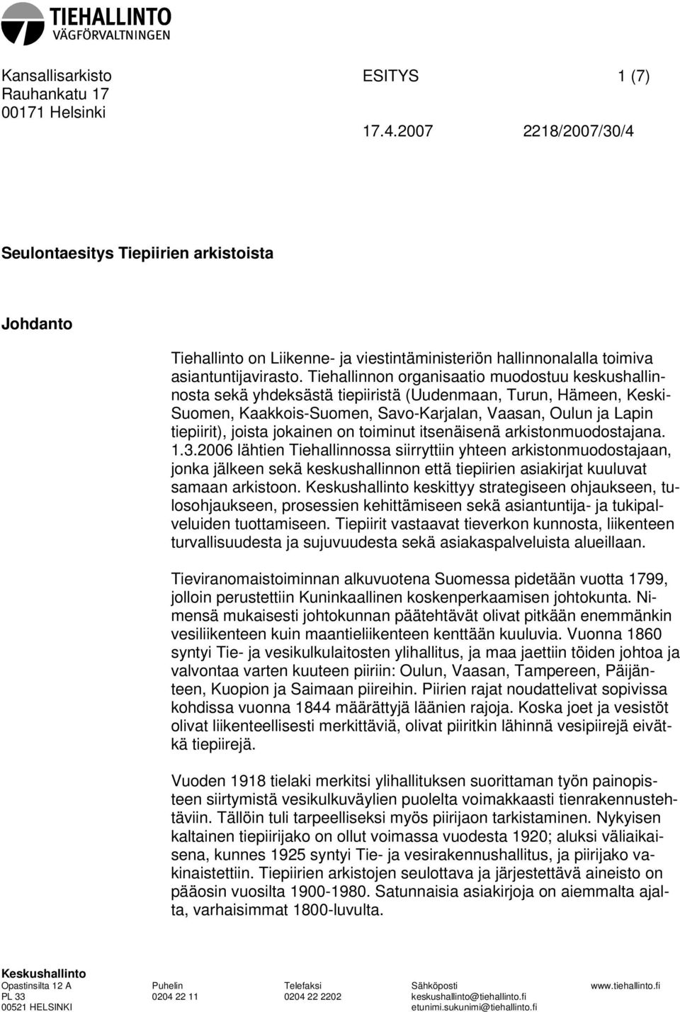 jokainen on toiminut itsenäisenä arkistonmuodostajana. 1.3.