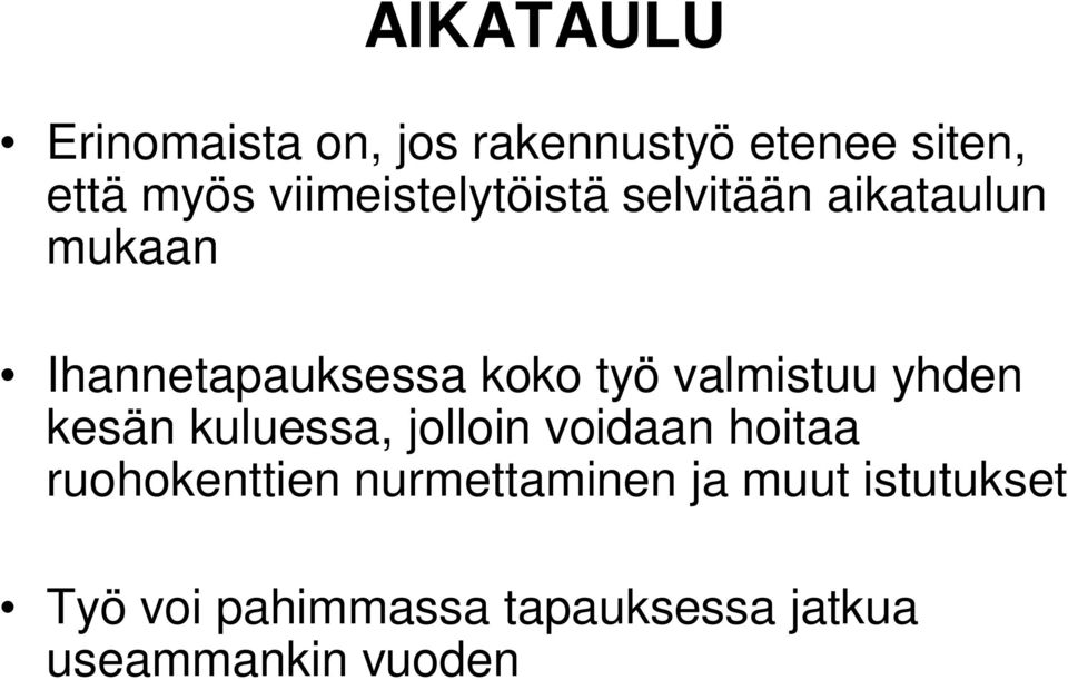 valmistuu yhden kesän kuluessa, jolloin voidaan hoitaa ruohokenttien