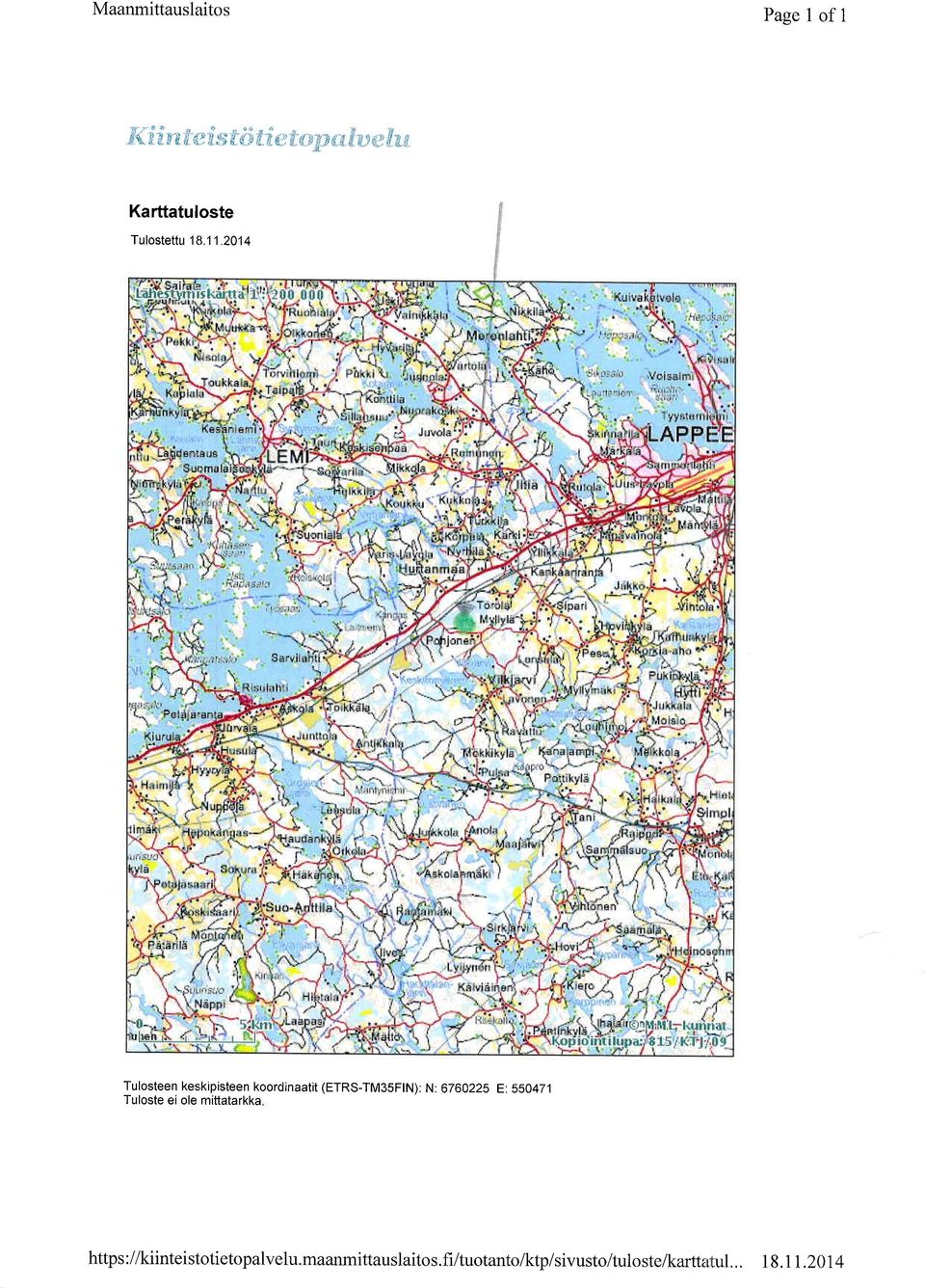 2014 Tulosteen kes,kipisteen koordinaatit (ETRS-TM3SFIN): N: 6760225 E.