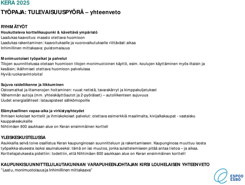 koulujen käyttäminen myös iltaisin ja kesäisin; ikäihmiset otettava huomioon palveluissa Hyviä ruokaravintoloita!
