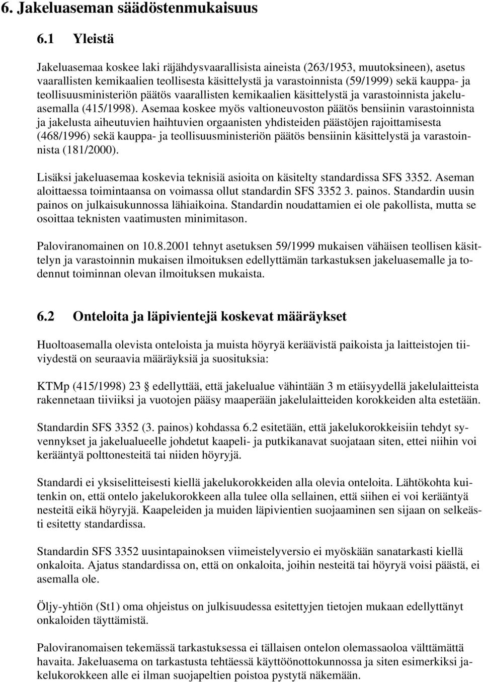 teollisuusministeriön päätös vaarallisten kemikaalien käsittelystä ja varastoinnista jakeluasemalla (415/1998).