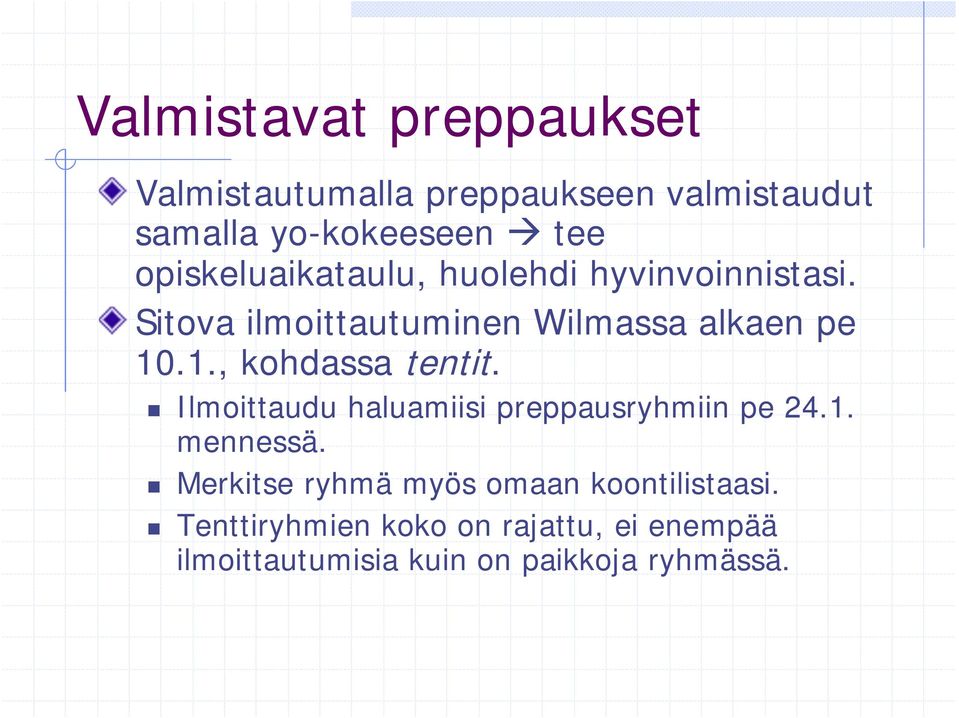 .1., kohdassa tentit. Ilmoittaudu haluamiisi preppausryhmiin pe 24.1. mennessä.