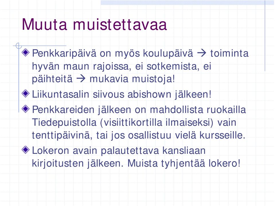 Penkkareiden jälkeen on mahdollista ruokailla Tiedepuistolla (visiittikortilla ilmaiseksi) vain