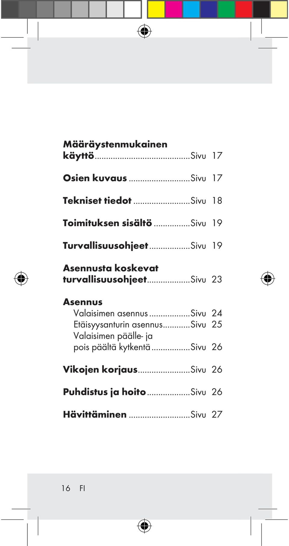 ..Sivu 19 Asennusta koskevat turvallisuusohjeet...sivu 23 Asennus Valaisimen asennus.