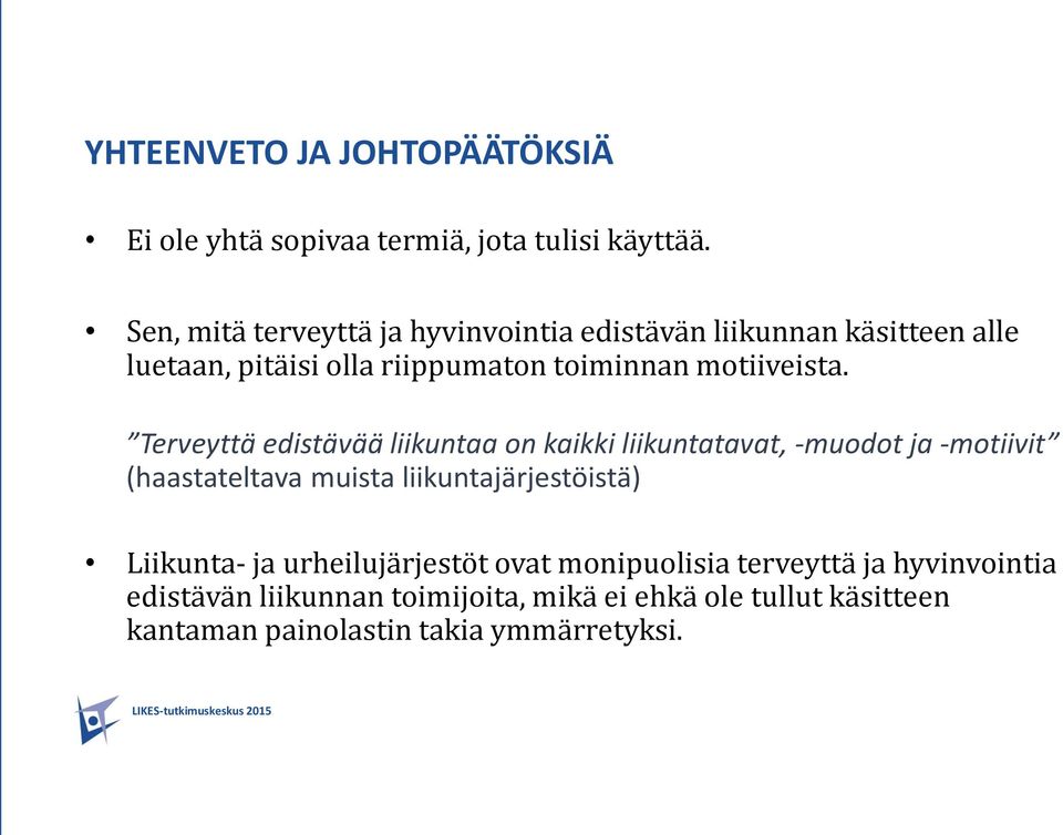 Terveyttä edistävää liikuntaa on kaikki liikuntatavat, -muodot ja -motiivit (haastateltava muista liikuntajärjestöistä)