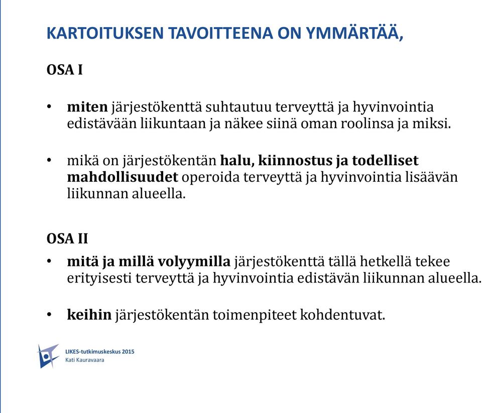 mikä on järjestökentän halu, kiinnostus ja todelliset mahdollisuudet operoida terveyttä ja hyvinvointia lisäävän liikunnan