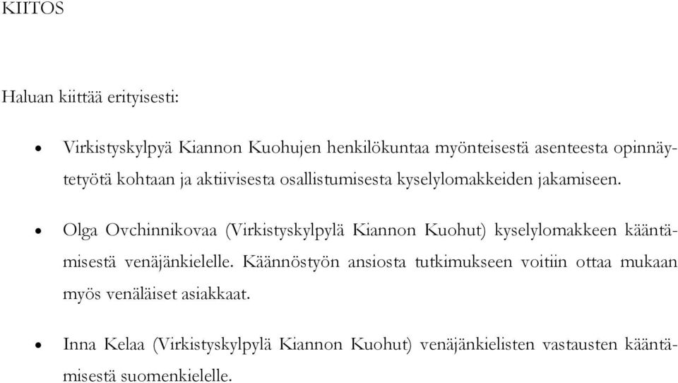 Olga Ovchinnikovaa (Virkistyskylpylä Kiannon Kuohut) kyselylomakkeen kääntämisestä venäjänkielelle.