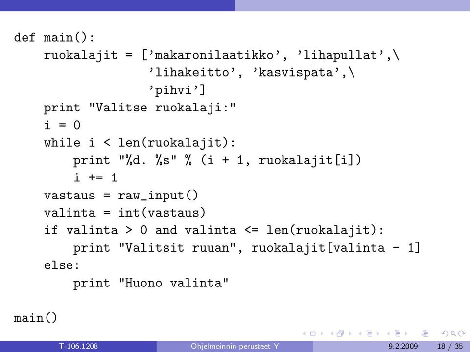 %s" % (i + 1, ruokalajit[i]) i += 1 vastaus = raw_input() valinta = int(vastaus) if valinta > 0 and