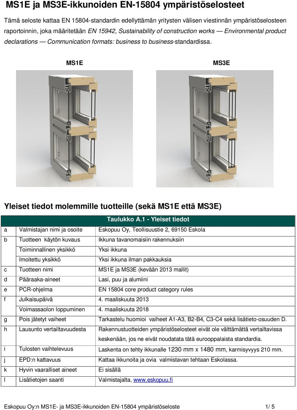 MS1E MS3E Yleiset tiedot molemmille tuotteille (sekä MS1E että MS3E) Taulukko A.