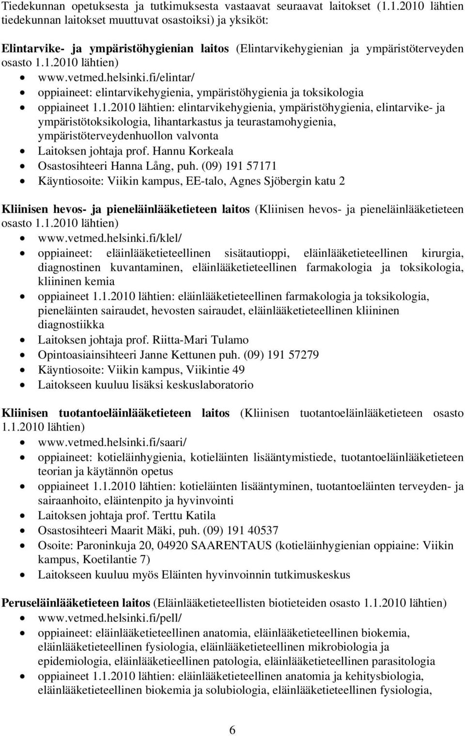 helsinki.fi/elintar/ oppiaineet: elintarvikehygienia, ympäristöhygienia ja toksikologia oppiaineet 1.