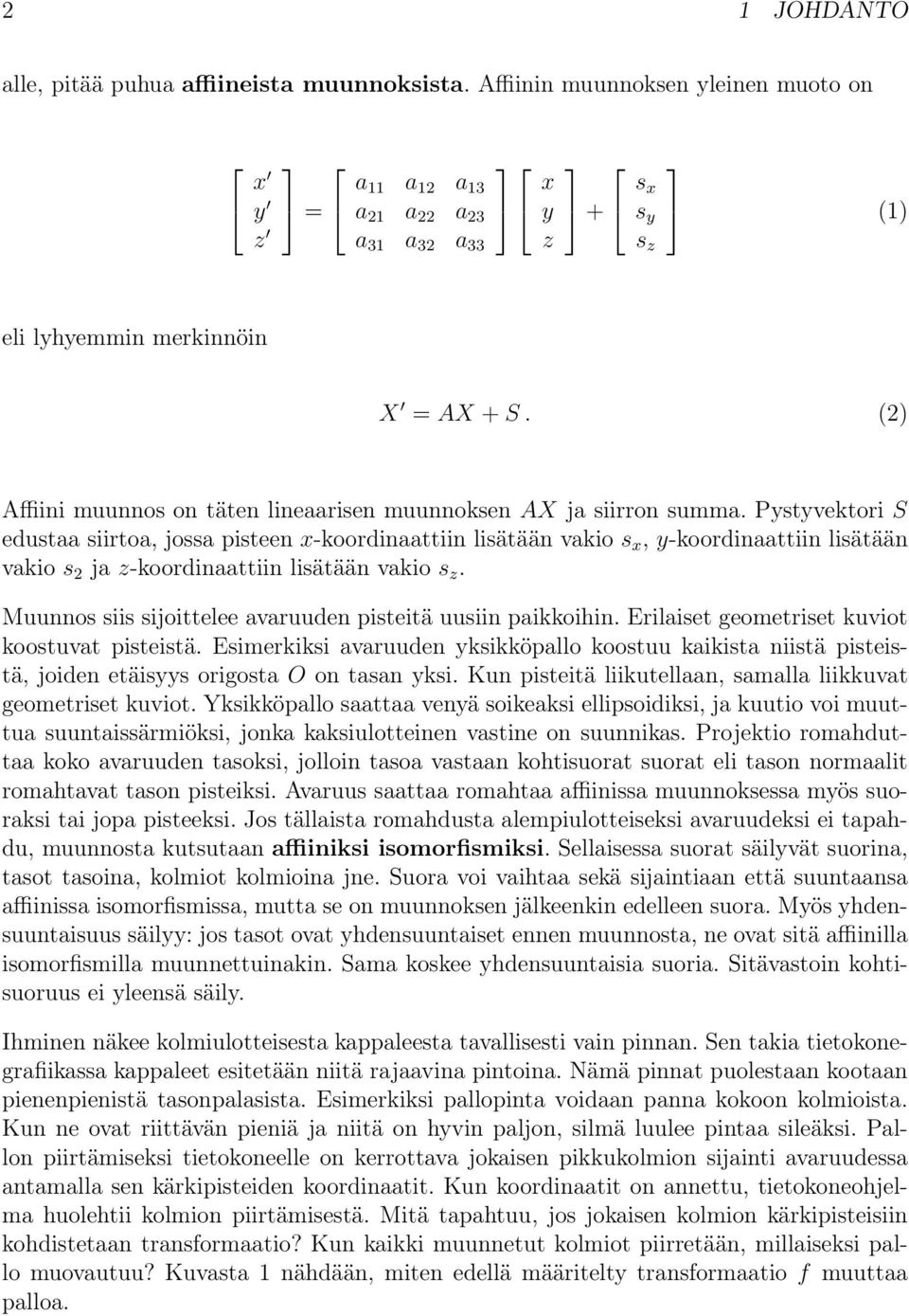 Pstvektori S edustaa siirtoa, jossa pisteen -koordinaattiin lisätään vakio s, -koordinaattiin lisätään vakio s 2 ja -koordinaattiin lisätään vakio s.