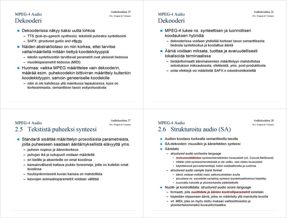 (MIDI) Huomaa: vaikka MPEG määrittelee vain dekooderin, määrää esim.